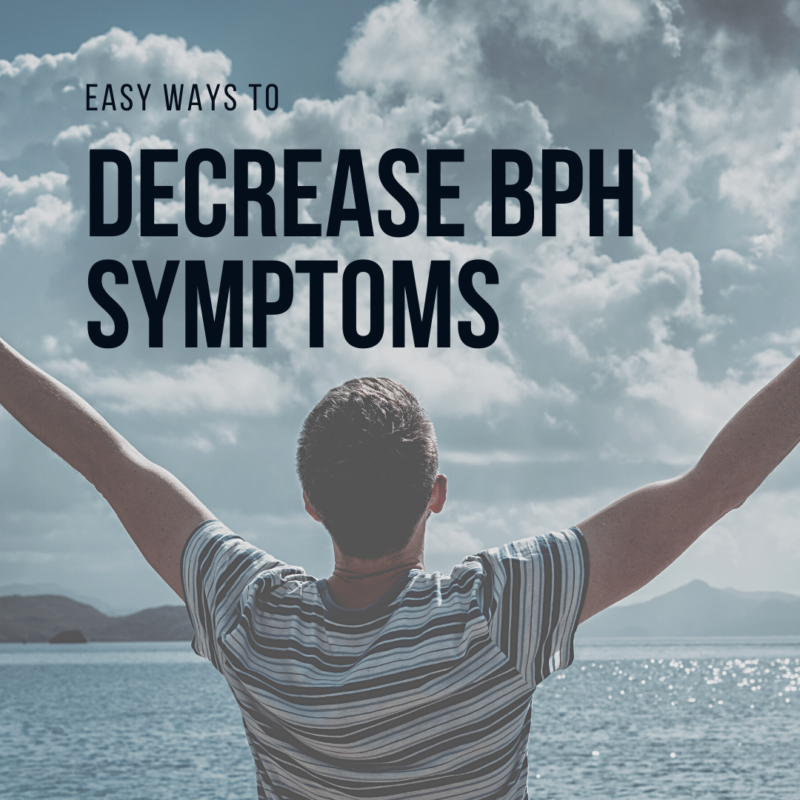 Easy Ways to Decrease BPH Symptoms